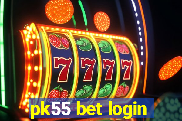 pk55 bet login